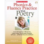 Phonics & Fluency Practice With Poetry Lessons That Tap the Power of Rhyming Verse to Improve Students Word Recognition, Automaticity, and Prosodyand Help Them Become Successful Readers by Rasinski, Tim; Nichols, William; Rupley, William, 9780545211864