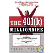 The 401(K) Millionaire How I Started with Nothing and Made a Million and You Can, Too by Iwaszko, Knute; O'Connell, Brian, 9780812991864