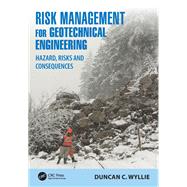 Risk Management for Geotechnical Engineering by Duncan C. Wyllie, 9781003271864