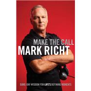 Make the Call Game-Day Wisdom for Life's Defining Moments by Richt, Mark, 9781087741864