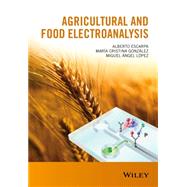 Agricultural and Food Electroanalysis by Escarpa, Alberto; Gonzlez, Mara Cristina; Lpez, Miguel Ángel, 9781119961864