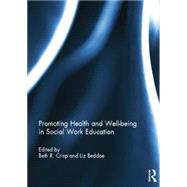Promoting Health and Well-being in Social Work Education by Crisp; Beth R., 9781138841864