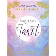 The Book of Tarot A Guide for Modern Mystics by Noel, Danielle, 9781449491864