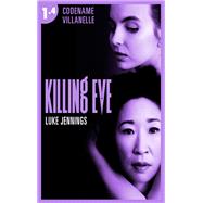 Killing Eve - Codename Villanelle - Episode 4 by LUKE JENNINGS, 9782017101864