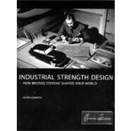 Industrial Strength Design How Brooks Stevens Shaped Your World by Adamson, Glenn; Gordon, David, 9780262511865