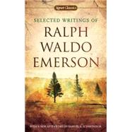 Selected Writings of Ralph Waldo Emerson by Emerson, Ralph Waldo; Gilman, William H.; Johnson, Charles; Schreiner, Samuel A., Jr. (AFT), 9780451531865