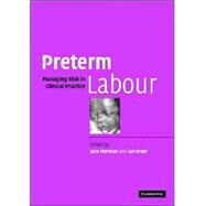 Preterm Labour: Managing Risk in Clinical Practice by Edited by Jane Norman , Ian Greer, 9780521821865