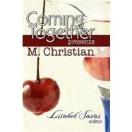 Coming Together Presents M. Christian by Christian, M.; Sarai, Lisabet; Brio, Alessia, 9781450511865