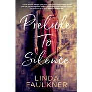 Prelude to Silence by Faulkner, Linda, 9781543981865