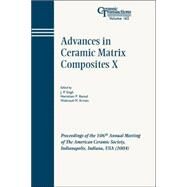 Advances in Ceramic Matrix Composites X Proceedings of the 106th Annual Meeting of The American Ceramic Society, Indianapolis, Indiana, USA 2004 by Singh, J. P.; Bansal, Narottam P.; Kriven, Waltraud M., 9781574981865