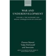 War and Underdevelopment Volume 1: The Economic and Social Consequences of Conflict by Stewart, Frances; Fitzgerald, Valpy, 9780199241866