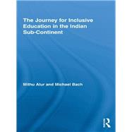 The Journey for Inclusive Education in the Indian Sub-continent by Alur, Mithu; Bach, Michael, 9780203881866