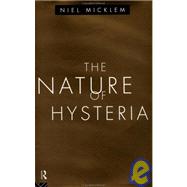 The Nature of Hysteria by Micklem,Niel, 9780415121866