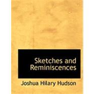 Sketches and Reminiscences by Hudson, Joshua Hilary, 9780554961866