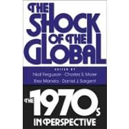 The Shock of the Global by Ferguson, Niall; Maier, Charles S.; Manela, Erez; Sargent, Daniel J., 9780674061866