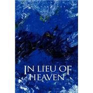 In Lieu of Heaven by Archer, Kevin, 9781413421866