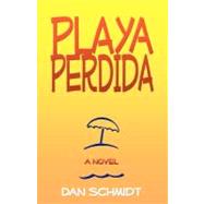 Playa Perdida by Schmidt, Dan, 9781453641866