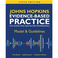 Johns Hopkins Evidence-Based Practice for Nurses and Healthcare Professionals: Model & Guidelines by Kim Bissett; Judy Ascenzi; Madeleine Whalen, 9781646481866