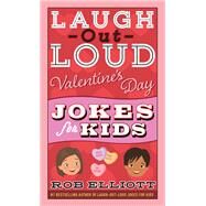 Laugh-out-loud Valentine's Day Jokes for Kids by Elliott, Rob, 9780062991867