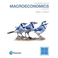 Foundations of Macroeconomics, Student Value Edition Plus MyLab Economics with Pearson eText -- Access Card Package by Bade, Robin; Parkin, Michael, 9780134641867