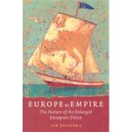 Europe as Empire The Nature of the Enlarged European Union by Zielonka, Jan, 9780199231867