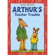Arthur's Teacher Trouble by Brown, Marc, 9780316111867