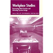 Workplace Studies: Recovering Work Practice and Informing System Design by Edited by Paul Luff , Jon Hindmarsh , Christian Heath, 9780521591867