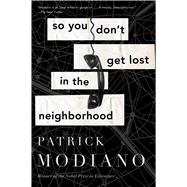 So You Don't Get Lost in the Neighborhood by Modiano, Patrick; Cameron, Euan, 9780544811867