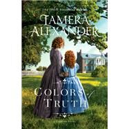 Colors of Truth by Alexander, Tamera, 9780718081867