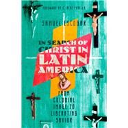 In Search of Christ in Latin America by Escobar, Samuel; Padilla, C. Ren, 9780830851867