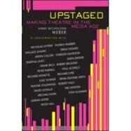 Upstaged: Making Theatre in a Media Age by Weber; Anne Nicholson, 9780878301867