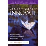 Good to Great to Innovate by Sharratt, Lyn; Harild, Gale; Fullan, Michael, 9781483331867