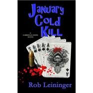 January Cold Kill by Leininger, Rob, 9781500461867
