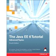 The Java EE 6 Tutorial Advanced Topics by Jendrock, Eric; Cervera-Navarro, Ricardo; Evans, Ian; Gollapudi, Devika; Haase, Kim; Markito, William; Srivathsa, Chinmayee, 9780137081868