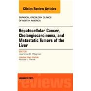 Hepatocellular Cancer, Cholangiocarcinoma, and Metastatic Tumors of the Liver by Wagman, Lawrence D., 9780323341868