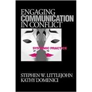Engaging Communication in Conflict : Systemic Practice by Stephen W. Littlejohn, 9780761921868