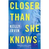 Closer Than She Knows by Irvin, Kelly, 9780785231868
