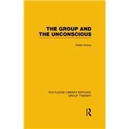 The Group and the Unconscious by Anzieu; Didier, 9781138801868