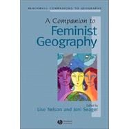 A Companion To Feminist Geography by Nelson, Lise; Seager, Joni, 9781405101868