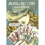 Bad Girls Sirens, Jezebels, Murderesses, Thieves and Other Female Villains by Yolen, Jane; Stemple, Heidi E. Y.; Guay, Rebecca, 9781580891868