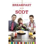 Breakfast with Scot A Novel by Downing, Michael, 9781593761868