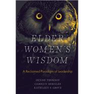 Elder Women's Wisdom by Denise Thomson; Carolyn Morales; Kathleen S. Grove, 9781837081868