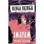 Vazhga Vazhga and Other Stories by Imayam; Sridevan, Prabha, 9780143461869