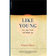 Like Young Jazz, Pop, Youth And Middle Age by Davis, Francis, 9780306811869