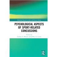 Psychological Aspects of Sport-related Concussions by Bloom, Gordon A.; Caron, Jeff G., 9780815391869