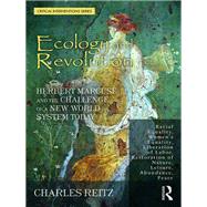 Ecology and Revolution: Herbert Marcuse and the Challenge of a New World System Today by Reitz; Charles, 9781138341869