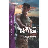 Navy Seal to the Rescue by Weber, Tawny, 9781335661869