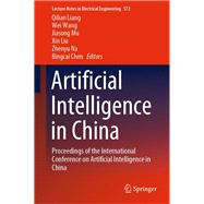 Artificial Intelligence in China by Liang, Qilian; Wang, Wei; Mu, Jiasong; Liu, Xin; Na, Zhenyu, 9789811501869