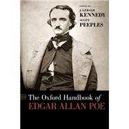 The Oxford Handbook of Edgar Allan Poe by Kennedy, J. Gerald; Peeples, Scott, 9780190641870