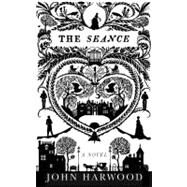 The Seance by Harwood, John, 9780224081870